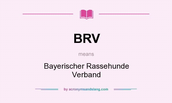 What does BRV mean? It stands for Bayerischer Rassehunde Verband