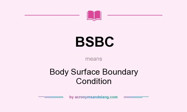 What does BSBC mean? It stands for Body Surface Boundary Condition