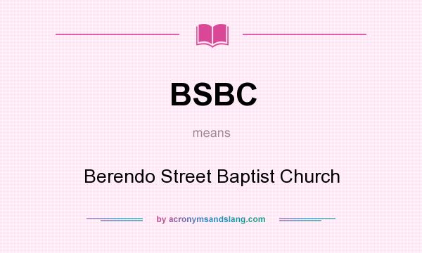 What does BSBC mean? It stands for Berendo Street Baptist Church