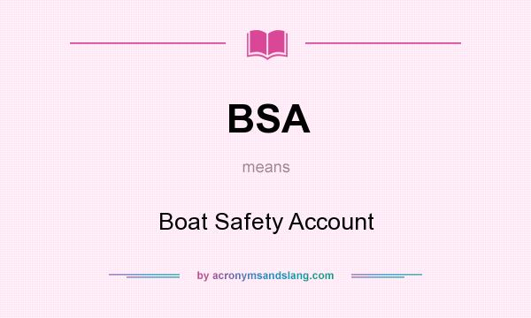 What does BSA mean? It stands for Boat Safety Account