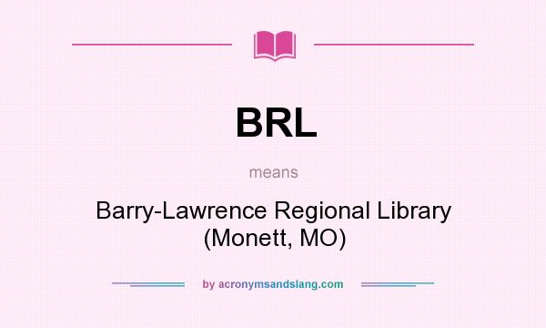 What does BRL mean? It stands for Barry-Lawrence Regional Library (Monett, MO)