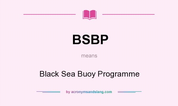 What does BSBP mean? It stands for Black Sea Buoy Programme