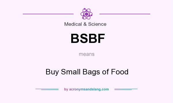 What does BSBF mean? It stands for Buy Small Bags of Food