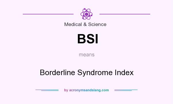 What does BSI mean? It stands for Borderline Syndrome Index