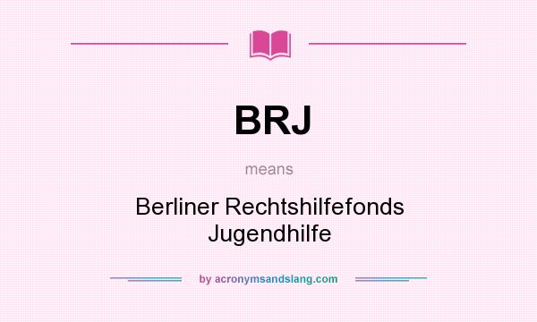 What does BRJ mean? It stands for Berliner Rechtshilfefonds Jugendhilfe