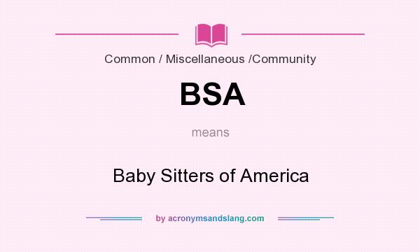 What does BSA mean? It stands for Baby Sitters of America