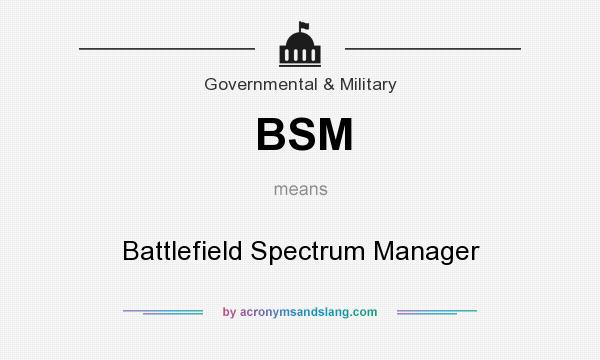 What does BSM mean? It stands for Battlefield Spectrum Manager