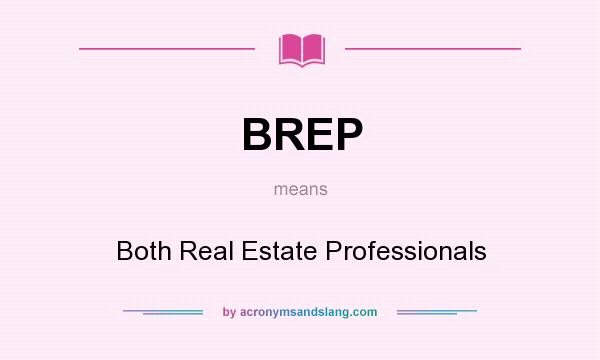 What does BREP mean? It stands for Both Real Estate Professionals