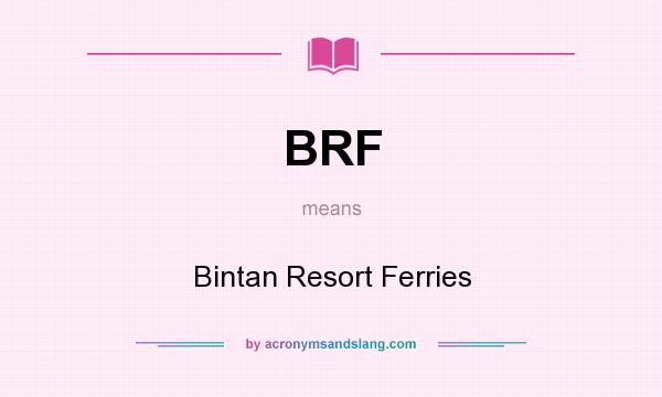 What does BRF mean? It stands for Bintan Resort Ferries