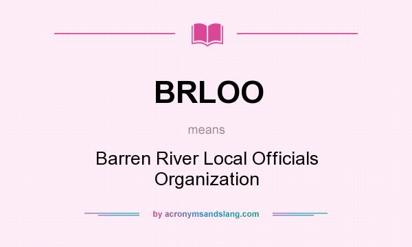 What does BRLOO mean? It stands for Barren River Local Officials Organization