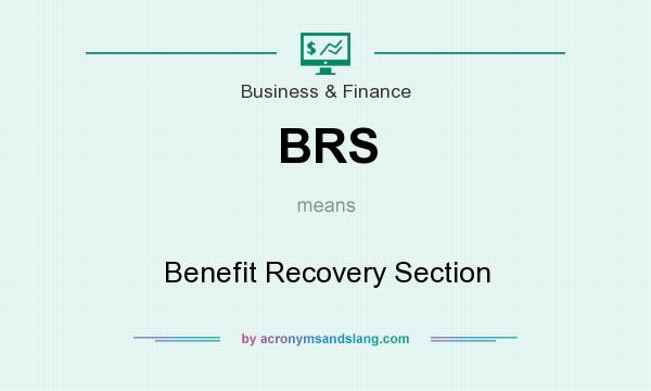 What does BRS mean? It stands for Benefit Recovery Section