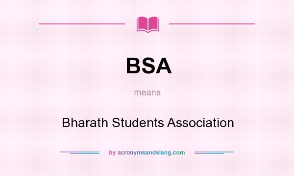 What does BSA mean? It stands for Bharath Students Association