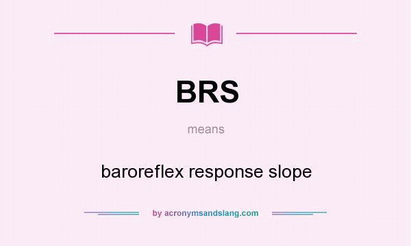 What does BRS mean? It stands for baroreflex response slope