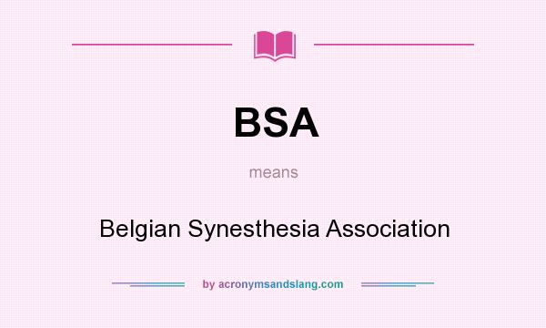 What does BSA mean? It stands for Belgian Synesthesia Association