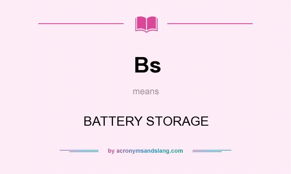 What does Bs mean? It stands for BATTERY STORAGE