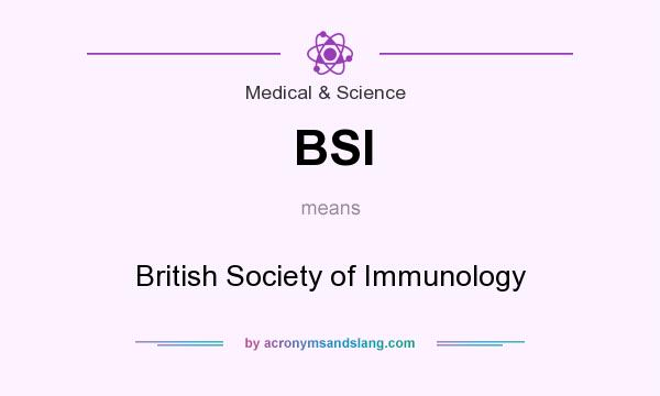 What does BSI mean? It stands for British Society of Immunology