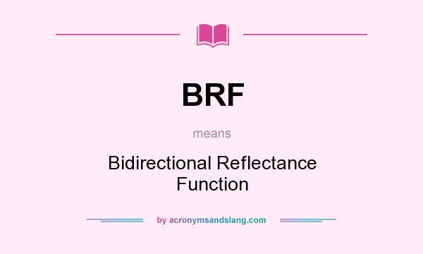What does BRF mean? It stands for Bidirectional Reflectance Function