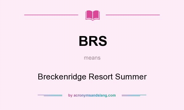 What does BRS mean? It stands for Breckenridge Resort Summer
