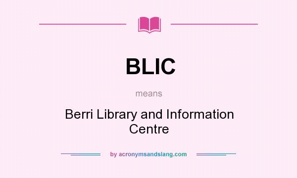 What does BLIC mean? It stands for Berri Library and Information Centre