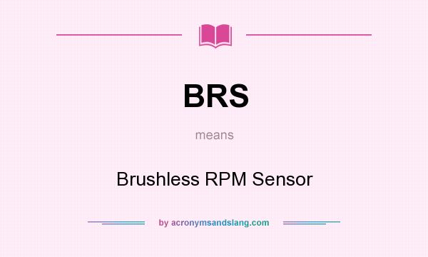 What does BRS mean? It stands for Brushless RPM Sensor