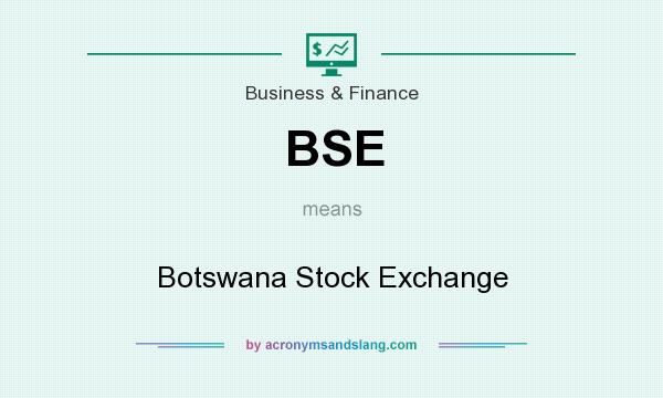What does BSE mean? It stands for Botswana Stock Exchange