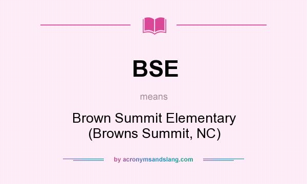 What does BSE mean? It stands for Brown Summit Elementary (Browns Summit, NC)