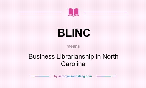 What does BLINC mean? It stands for Business Librarianship in North Carolina