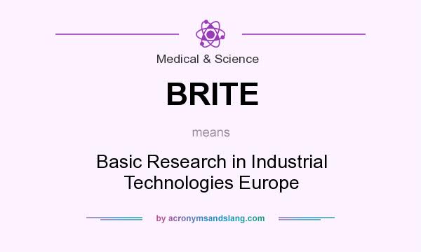 What does BRITE mean? It stands for Basic Research in Industrial Technologies Europe