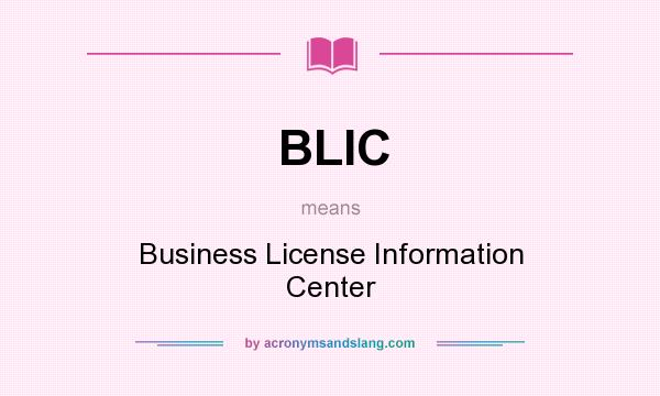 What does BLIC mean? It stands for Business License Information Center