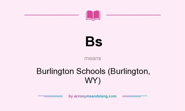 What does Bs mean? It stands for Burlington Schools (Burlington, WY)