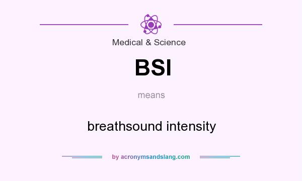 What does BSI mean? It stands for breathsound intensity
