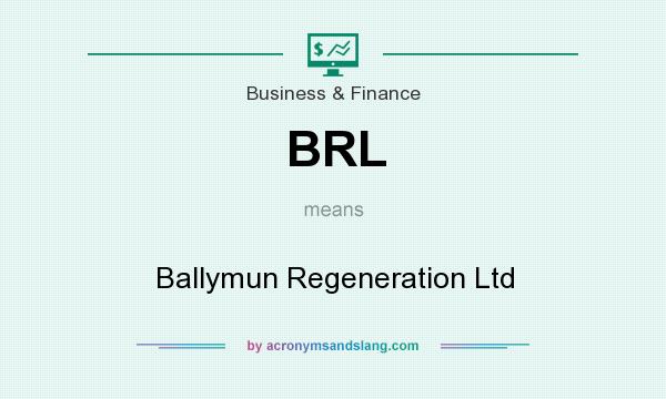 What does BRL mean? It stands for Ballymun Regeneration Ltd