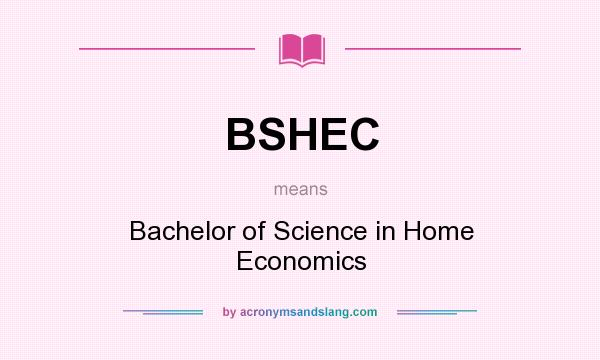 What does BSHEC mean? It stands for Bachelor of Science in Home Economics