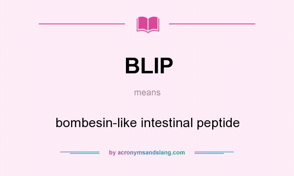 What does BLIP mean? It stands for bombesin-like intestinal peptide