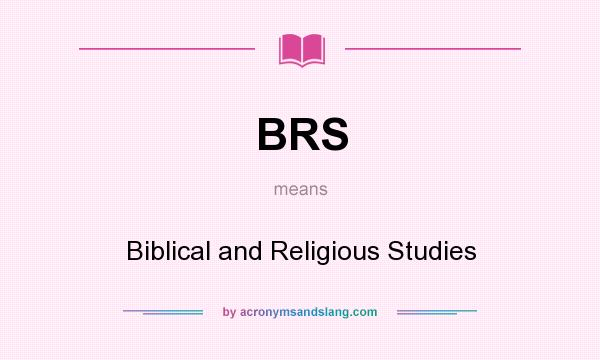 What does BRS mean? It stands for Biblical and Religious Studies