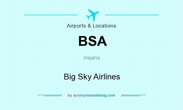 What does BSA mean? It stands for Big Sky Airlines