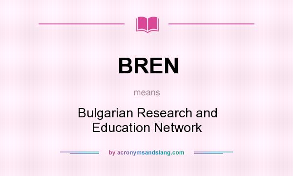 What does BREN mean? It stands for Bulgarian Research and Education Network