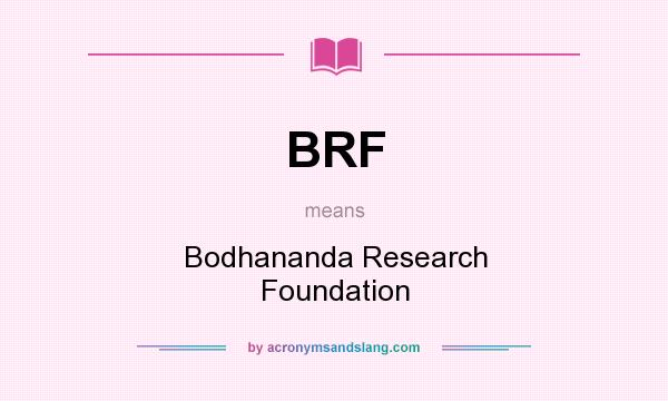 What does BRF mean? It stands for Bodhananda Research Foundation