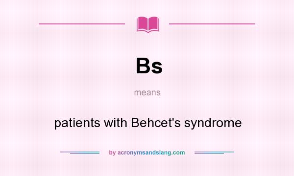 What does Bs mean? It stands for patients with Behcet`s syndrome