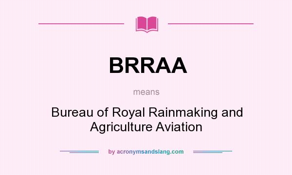 What does BRRAA mean? It stands for Bureau of Royal Rainmaking and Agriculture Aviation