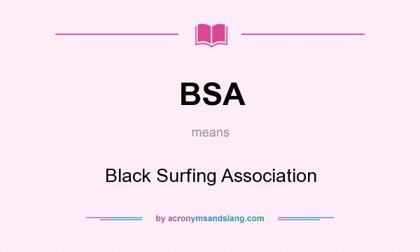 What does BSA mean? It stands for Black Surfing Association