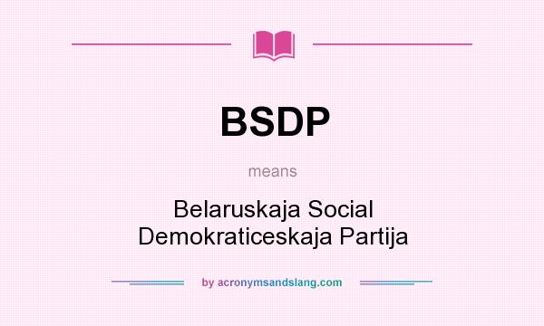 What does BSDP mean? It stands for Belaruskaja Social Demokraticeskaja Partija