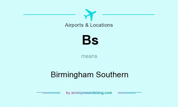 What does Bs mean? It stands for Birmingham Southern
