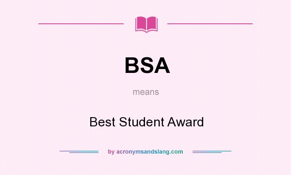 What does BSA mean? It stands for Best Student Award