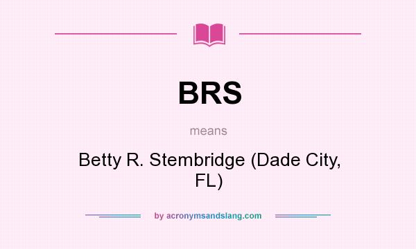 What does BRS mean? It stands for Betty R. Stembridge (Dade City, FL)