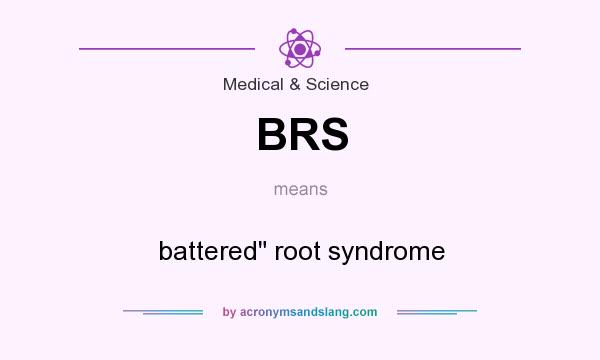 What does BRS mean? It stands for battered