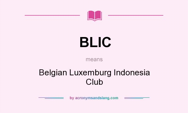What does BLIC mean? It stands for Belgian Luxemburg Indonesia Club