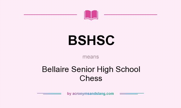 What does BSHSC mean? It stands for Bellaire Senior High School Chess