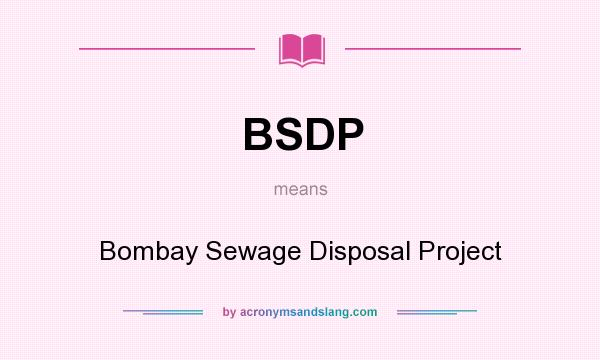What does BSDP mean? It stands for Bombay Sewage Disposal Project