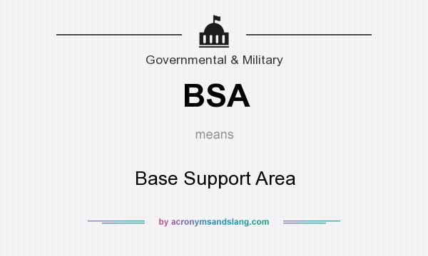 What does BSA mean? It stands for Base Support Area